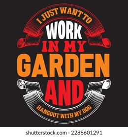 i just want to work in my garden and hangout with my dog T-shirt Design Vector File