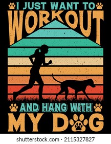 I just want to work out and hang with my dog T shirt Design