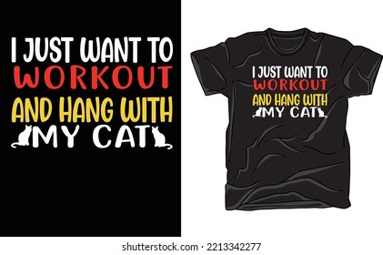 I JUST WANT TO WORKOUT AND HANG WITH MY CAT