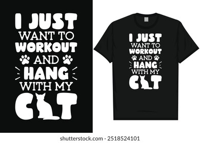 I just want to workout and hang with my cat typography tshirt design