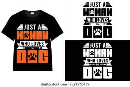 Just a Woman Who Loves Her Dog T-Shirt Design, dog quotes t-shirt, Typography t-shirt design, Dog Lover T-Shirt Design