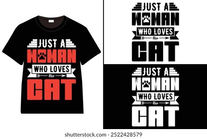 Just a Woman Who Loves Her Cat T-shirt design, cat typography t-shirt design, Cat day t shirt design