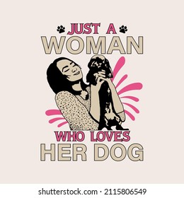 Just a women who loves dog, Dog Vector illustrations for t-shirt prints, posters and other uses