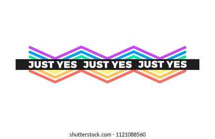 Just Yes typography slogan, modern graphic with colorful rainbow lines. Fashion vector design for t-shirt. Tee print.
