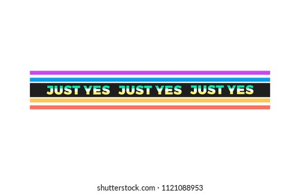 Just Yes typography slogan, modern graphic with colorful rainbow lines. Fashion vector design for t-shirt. Tee print.
