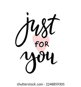 Just for you. Hand drawn quote lettering brush.