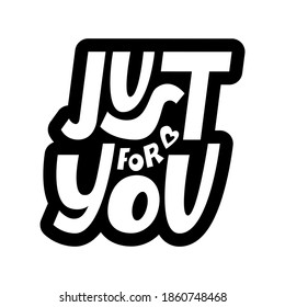 Just for you. Lettering text for cards, stickers, gifts.