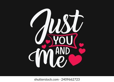 just you and me,  couple design, valentine's t shirt design