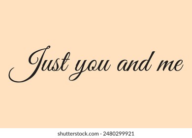 Just you and me one line continuous text. Valentine's Day short phrase lettering. Hand drawn line art text about love. Vector illustration.
