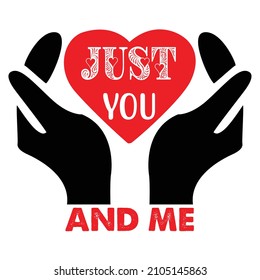 Just You Me T-Shirt Design, You Can Download The Vector Files.