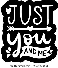 just you and me valentines day black vector graphic design and cut file