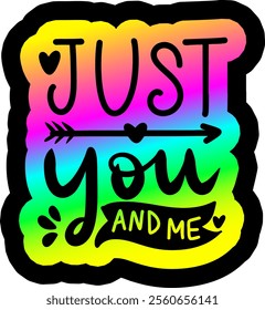 just you and me valentines day colorful bright rainbow graphic design