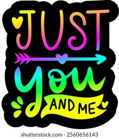 just you and me valentines day colorful bright rainbow graphic design