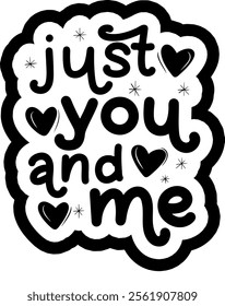 just you and me valentines day black vector graphic design and cut file