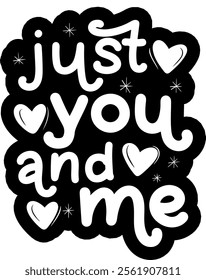 just you and me valentines day black vector graphic design and cut file