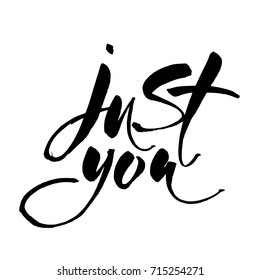 Just you â?? romantic lettering. Vector illustration.   Hand drawn calligraphy. concept.