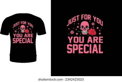 Just For You You are Special Typography T-shirt Design.