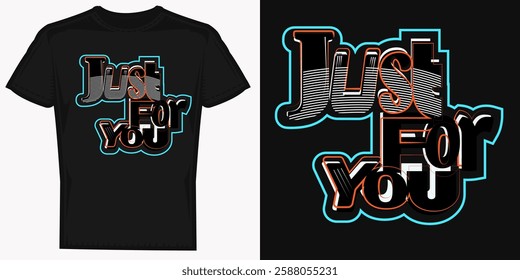 just for you t-shirt design. vector illustration and typography t-shirt