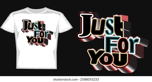 just for you t-shirt design. vector illustration and typography t-shirt