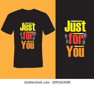 Just for you , Typography T-shirt Design, print