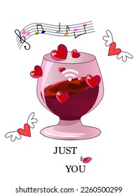  Just for you.Wineglass.Vector illustration of a sheet music with notes, red, pink hearts, glass with drink, with text on white isolated background