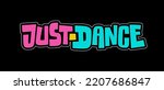 Just.Dance - colorful hand drawn lettering phrase design. Trendy modern typography illustration. Vector type design for any purposes. Parties, dance clubs, dance classes, kids and adults dance events.