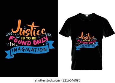 Justice is to be found only in Imagination t-shirt design