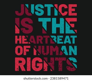 Justice Is The Heartbeat Of Human Rights Tshirt Design, International  Human Rights Day, 10th December,Human Rights Day Vector Illustration Creative T-shirt Design,Typography Apparel Design