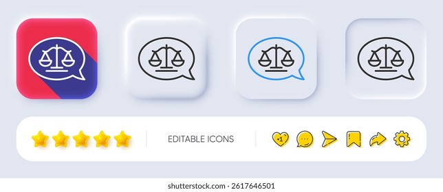 Justice scales line icon. Neumorphic, Flat shadow, 3d buttons. Judgement speech bubble sign. Legal law symbol. Line justice scales icon. Social media icons. Vector