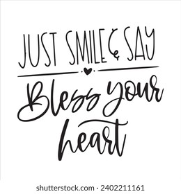 juts smile and say bless your heart background inspirational positive quotes, motivational, typography, lettering design