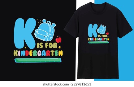k is for kindergarten Tshirt inspirational quotes typography lettering design .Creative Design
