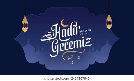 Kadir gecemiz mübarek olsun. Translation: God Bless magnitude night, Muslim Holiday