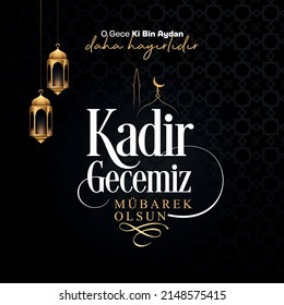 Kadir gecemiz mübarek olsun. - Translation : That night is better than a thousand months. May our night of power be blessed.