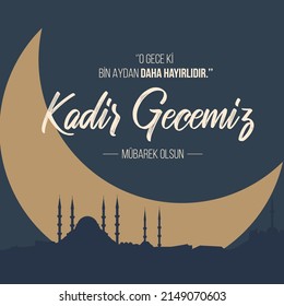 Kadir Gecemiz Mübarek Olsun
vector moon and mosque. "that night is better than a thousand months" translation: the night of power