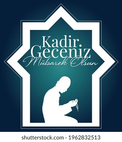 Kadir Geceniz Mubarek Olsun. Kadir Gecesi. May Your Qadr Night Be Blessed.