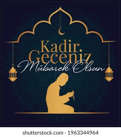 Kadir Geceniz Mubarek Olsun. Kadir Gecesi. May Your Qadr Night Be Blessed.