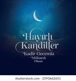 kadir geceniz mübarek olsun hayırlı kandiller. Türkçe Kadir gecesi. Kadir gecesi bin aydan daha hayırlıdır. Translation: Happy holy nights. May our night of power be blessed.