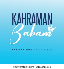 Kahraman Babam. Babalar günü kutlu olsun. Traducción: Mi Padre Héroe. Feliz día del padre, etiqueta de tipografía