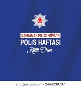 Kahraman Polislerimizin polis haftası kutlu olsun. 179. yıl. Translation: Happy Police Week to the heroic Turkish police.