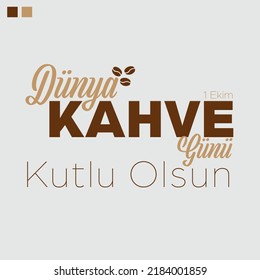 Dünya Kahve Günü Kutlu Olsun, 1 ekim ( En: Happy World Coffee Day, October 1)