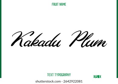 Kakadu Plum   -Fruit Name In Modern Cursive Typography Text Design Element