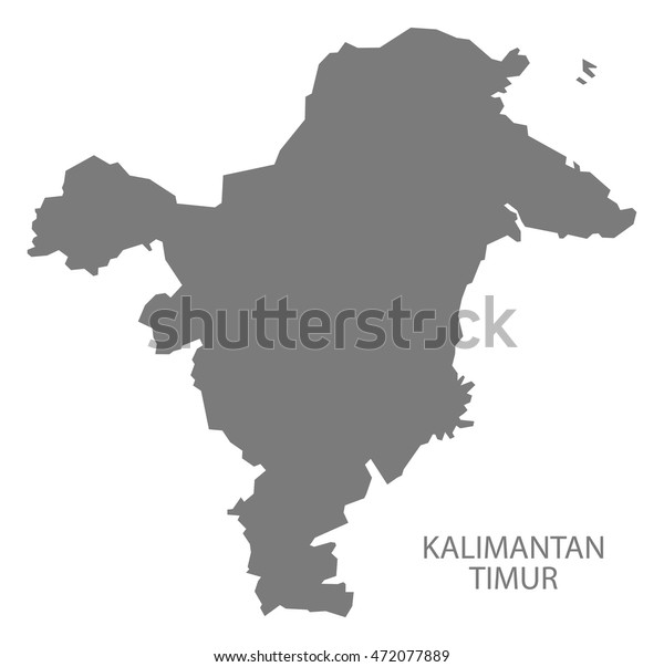 Kalimantan Timur Indonesia Map Grey Stock Vector (Royalty Free) 472077889