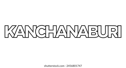 Kanchanaburi in the Thailand emblem. The design features a geometric style, vector illustration with bold typography in a modern font. The graphic slogan lettering.