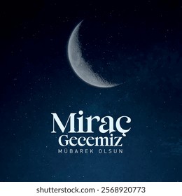 Miraç kandili mübarek olsun. Miraç gecemiz kutlu olsun. Hayırlı kandiller.
Turkish Text Translation: May our Miraj Night be blessed