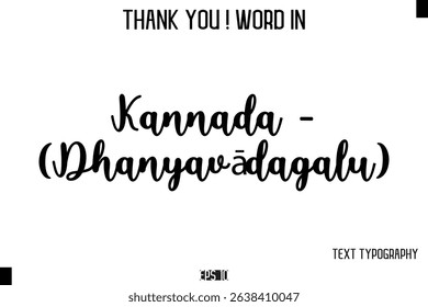 Kannada - (Dhanyavādagaḷu)    -Thank You ! Word Elegant Cursive Text Typography Phrase