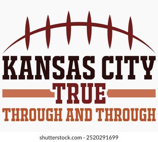 Kansas City True Through And Through Svg,Mascot Svg,Mascot School Shirt,Game Day Shirt,Calligraphy t-shirt Design,Football Quotes Svg,American Football Svg,Cut File,Silhouette