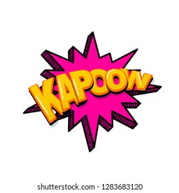 Kapow comic text sound effects pop art style. Vector speech bubble word and short phrase cartoon expression illustration. Comics book colored background template.