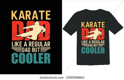 Karate Dad Like A Regular Dad But Cooler T Shirt Design,Vintage Father's Day shirts,Retro Vintage Father's Day t Shirt Design,happy father's day t shirt,Funny Dad Lover vintage T shirt