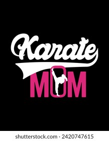 Karate Mom T-shirt design. Mom gift shirt