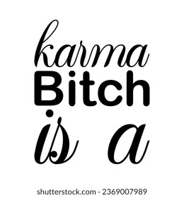 karma bitch is a black letter quote